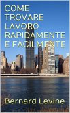 COME TROVARE LAVORO RAPIDAMENTE E FACILMENTE (eBook, ePUB) COME TROVARE LAVORO RAPIDAMENTE E FACILMENTE (eBook, ePUB)