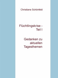 Flüchtlingskrise - Teil I (eBook, ePUB) - Schönfeld, Christiane