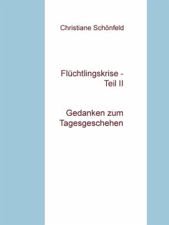 Flüchtlingskrise - Teil II (eBook, ePUB) - Schönfeld, Christiane