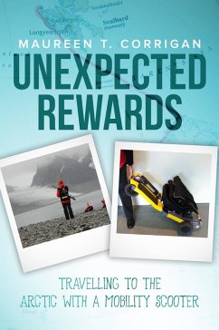 Cover Unexpected Rewards: Travelling to the Arctic With a Mobility Scooter (eBook, ePUB)
