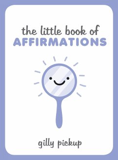 The Little Book of Affirmations (eBook, ePUB) - Pickup, Gilly
