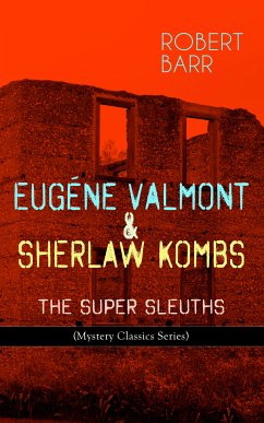 EUGÉNE VALMONT & SHERLAW KOMBS: THE SUPER SLEUTHS (Mystery Classics Series) (eBook, ePUB) - Barr, Robert
