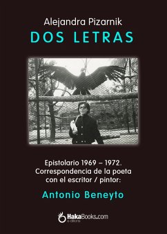 Dos Letras (eBook, ePUB) - Beneyto, Antonio; Pizarnik, Alejandra; Beneyto, Antonio