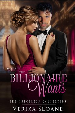 What the Billionaire Wants (The Priceless Collection, #1) (eBook, ePUB) - Sloane, Verika