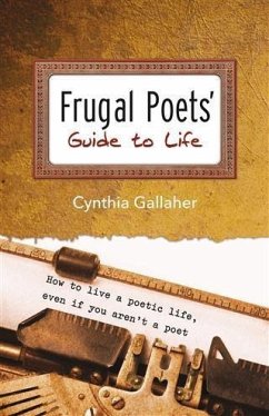 Frugal Poets' Guide to Life (eBook, ePUB) - Gallaher, Cynthia
