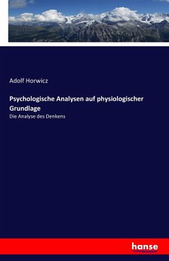 Psychologische Analysen auf physiologischer Grundlage - Horwicz, Adolf