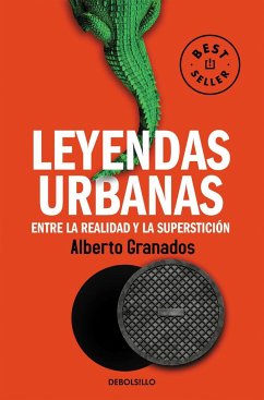 Leyendas urbanas : entre la realidad y la superstición - Granados, Alberto