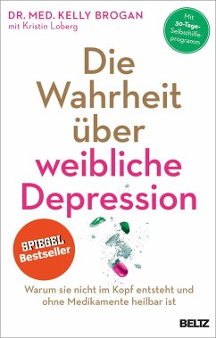 Die Wahrheit über weibliche Depression (eBook, ePUB) - Brogan, Kelly; Loberg, Kristin