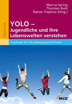 YOLO - Jugendliche und ihre Lebenswelten verstehen (eBook, PDF)