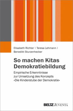 So machen Kitas Demokratiebildung (eBook, PDF) - Richter, Elisabeth; Lehmann, Teresa; Sturzenhecker, Benedikt
