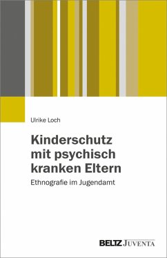 Kinderschutz mit psychisch kranken Eltern (eBook, PDF) - Loch, Ulrike