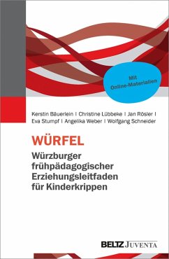 WÜRFEL - Würzburger frühpädagogischer Erziehungsleitfaden für Kinderkrippen (eBook, PDF) - Bäuerlein, Kerstin; Linkert, Christine; Rösler, Jan; Stumpf, Eva; Weber, Angelika; Schneider, Wolfgang