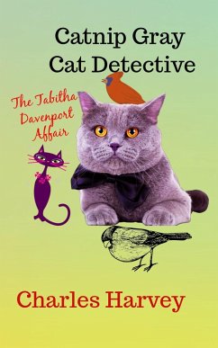 Catnip Gray Cat Detective: The Tabitha Davenport Affair (eBook, ePUB) - Harvey, Charles