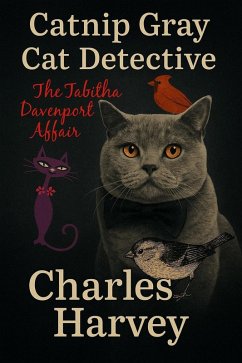 Catnip Gray Cat Detective: The Tabitha Davenport Affair (eBook, ePUB) - Harvey, Charles