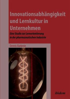 Innovationsabhängigkeit und Lernkultur in Unternehmen. Eine Studie zur Lernorientierung in der pharmazeutischen Industrie - Barkmin, Dennis