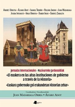 El euskera en las altas instituciones de gobierno a través de la historia = Euskara gobernuko goi erakundetan historian zehar