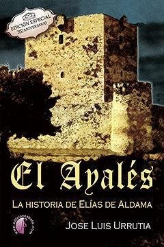 El ayalés, la historia de Elías de Aldama - Urrutia López, José Luis