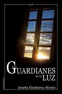 Los guardianes de la luz - Etxebarria Alonso, Joseba