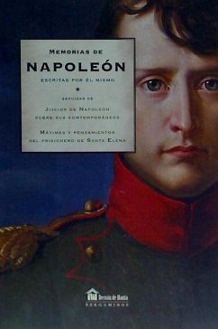 Memorias de Napoleón - Napoleón I - Emperador de Francia - I, Emperador de Francia; Bonaparte, Napoleón