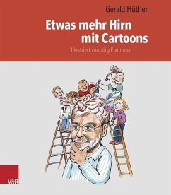 Etwas mehr Hirn mit Cartoons - Hüther, Gerald