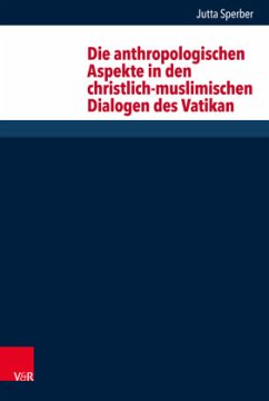 Cover Die anthropologischen Aspekte in den christlich-muslimischen Dialogen des Vatikan