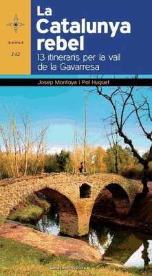 La Catalunya rebel : 13 itineraris per la Vall de la Gavarresa - Huguet Estrada, Pol; Montoya i Barberà, Josep