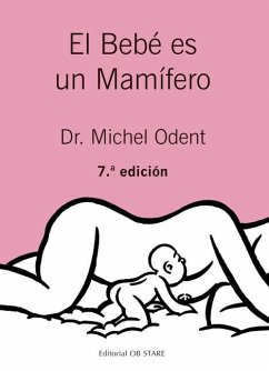 Bebe Es Un Mamifero, El - Odent, Michel