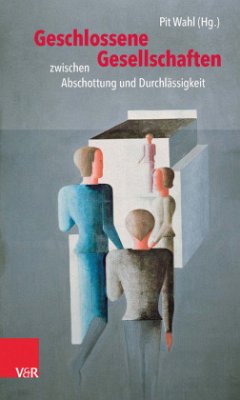 Geschlossene Gesellschaften zwischen Abschottung und Durchlässigkeit