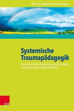 Systemische Traumapädagogik - Jegodtka, Renate;Luitjens, Peter