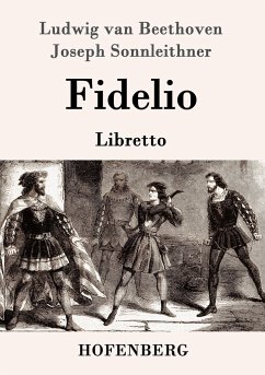 Fidelio - Beethoven, Ludwig van;Sonnleithner, Joseph;Treitschke, Georg Friedrich