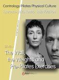 The Wall, the Weights and Pre-Pilates Exercises (eBook, ePUB) The Wall, the Weights and Pre-Pilates Exercises (eBook, ePUB)