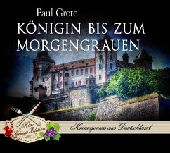 Königin bis zum Morgengrauen / Weinkrimi Bd.11 (6 Audio-CDs) - Grote, Paul