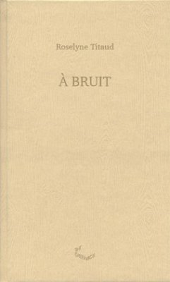 A Bruit - Titaud, Roselyne