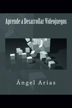 Aprende a Desarrollar Videojuegos (eBook, ePUB) - Arias, Ángel