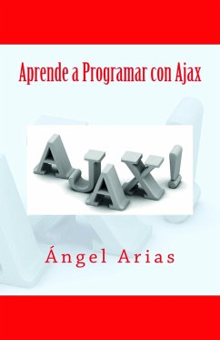 Aprende a Programar con Ajax (eBook, ePUB) - Arias, Ángel