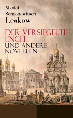 Der versiegelte Engel und andere Novellen (eBook, ePUB) - Leskow, Nikolai Semjonowitsch