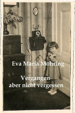 Vergangen aber nicht vergessen (eBook, ePUB) - Möhring, Eva Maria