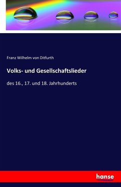 Volks- und Gesellschaftslieder - Ditfurth, Franz Wilhelm von