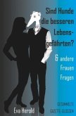 Sind Hunde die besseren Lebensgefährten & andere FrauenFragen