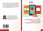 La motivation en contexte d'apprentissage multimédia en autonomie