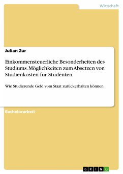 Einkommensteuerliche Besonderheiten des Studiums. Möglichkeiten zum Absetzen von Studienkosten für Studenten (eBook, PDF) - Zur, Julian