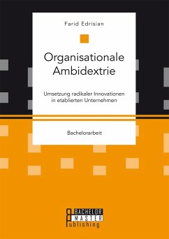 Organisationale Ambidextrie. Umsetzung radikaler Innovationen in etablierten Unternehmen (eBook, PDF) - Edrisian, Farid