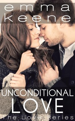 Unconditional Love (The Love Series, #8) (eBook, ePUB) - Keene, Emma