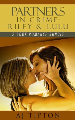 Partners in Crime: Riley & Lulu: 2-Book Romance Bundle (Madame's Girls on the Grift) (eBook, ePUB) - Tipton, Aj; Bordeaux, Daniela