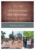 Interpreting Anniversaries and Milestones at Museums and Historic Sites Interpreting Anniversaries and Milestones at Museums and Historic Sites
