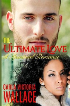 The Ultimate Love: A Spiritual Romance - Wallace, Carla Victoria