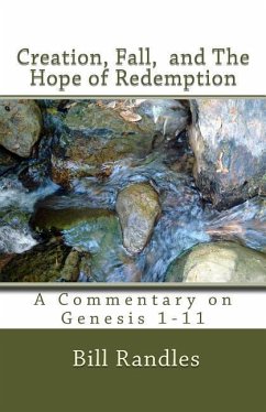 Creation, Fall, And The Hope of Redemption: A Commentary on Genesis 1-11 - Randles, Bill A.