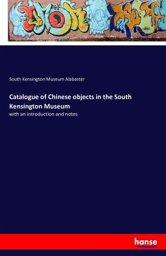 Catalogue of Chinese objects in the South Kensington Museum