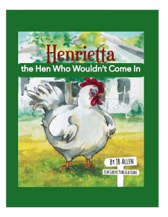 Henrietta, the Hen Who Wouldn't Come In - Allen, J. B.