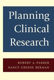 Planning Clinical Research - Parker, Robert A; Berman, Nancy G